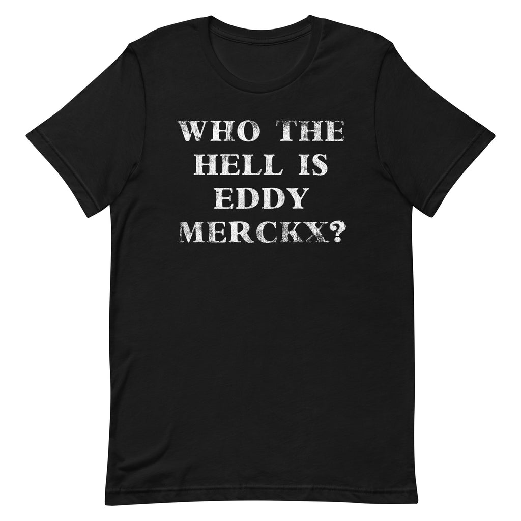 Who the Hell is Eddy Merckx?